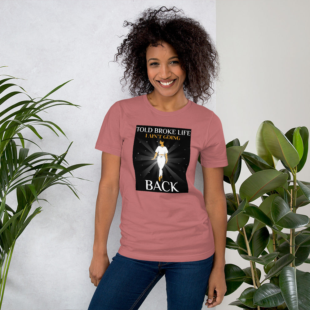 Women's graphic Short-Sleeve T-Shirt/ TOLD BROKE LIFE I AINT GOING BACK